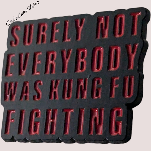 3/$12 "Surely Not Everyone Was KungFu Fighting" Enamel Pin. - Picture 2 of 3